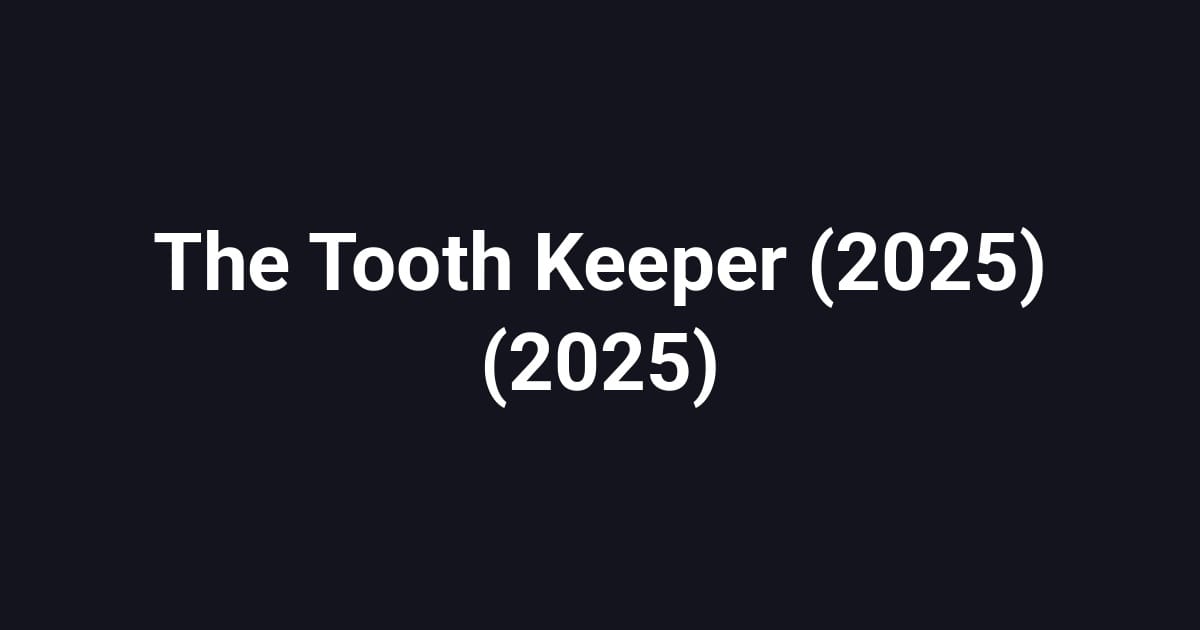 The Tooth Keeper (2025) (2025)