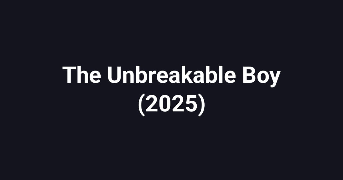 The Unbreakable Boy (2025)