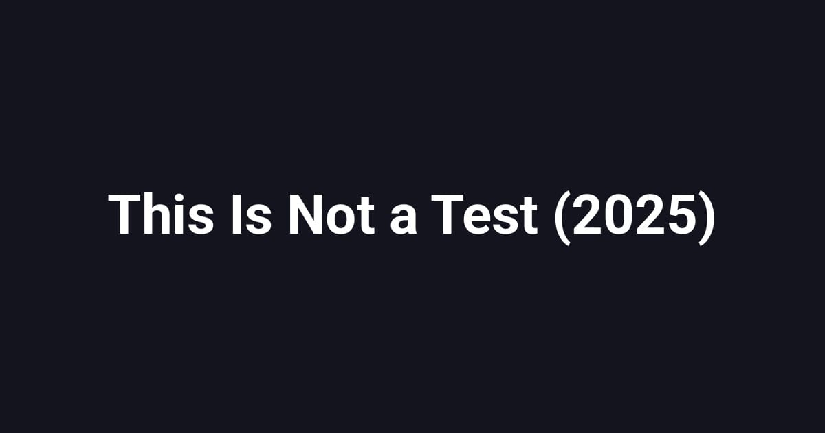 This Is Not a Test (2025)