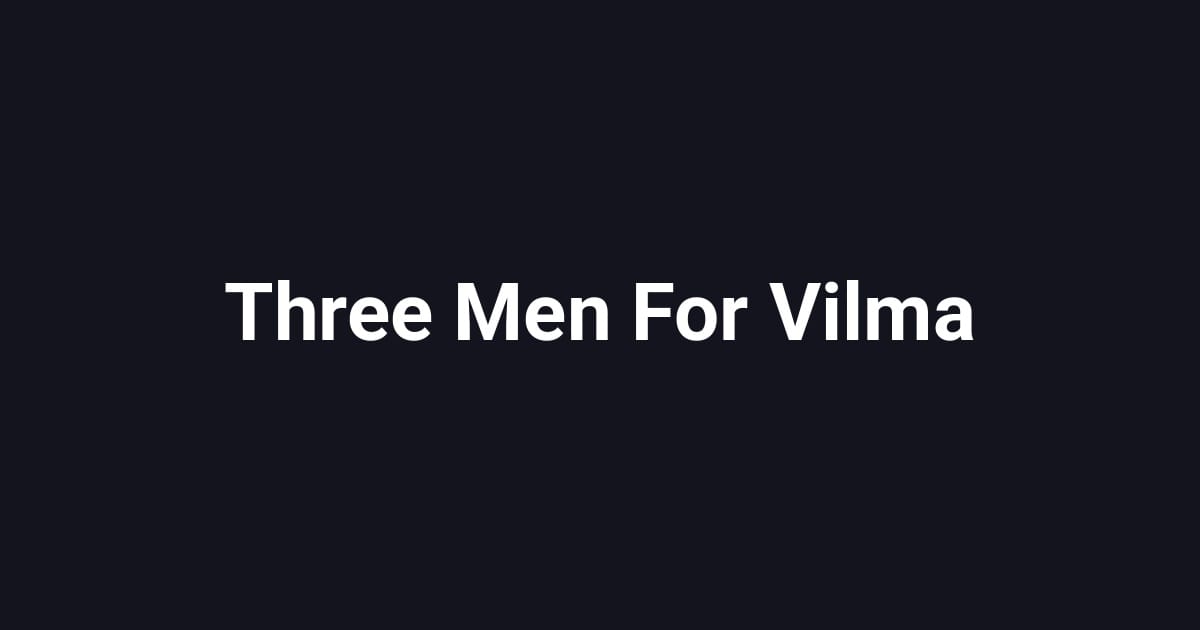 Three Men For Vilma