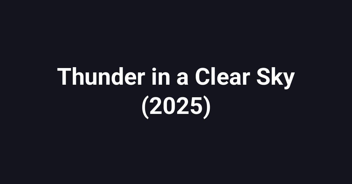 Thunder in a Clear Sky (2025)