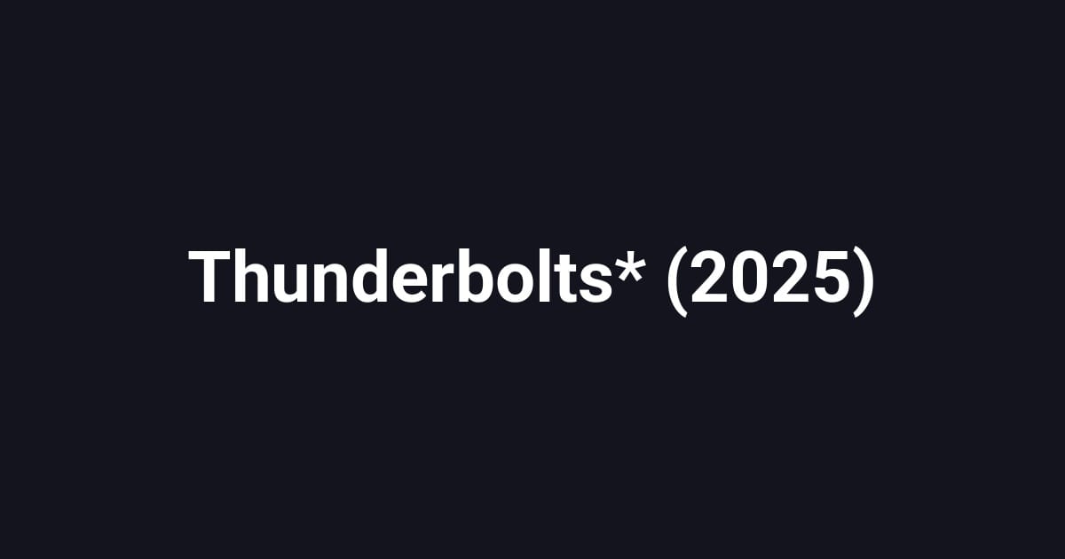 Thunderbolts* (2025)