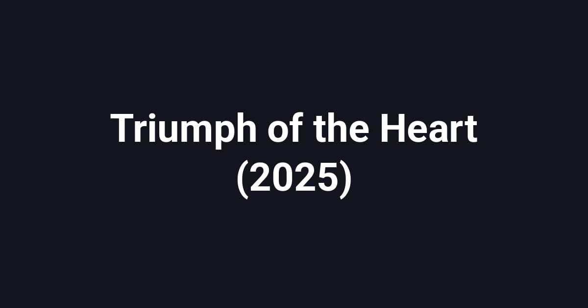 Triumph of the Heart (2025)