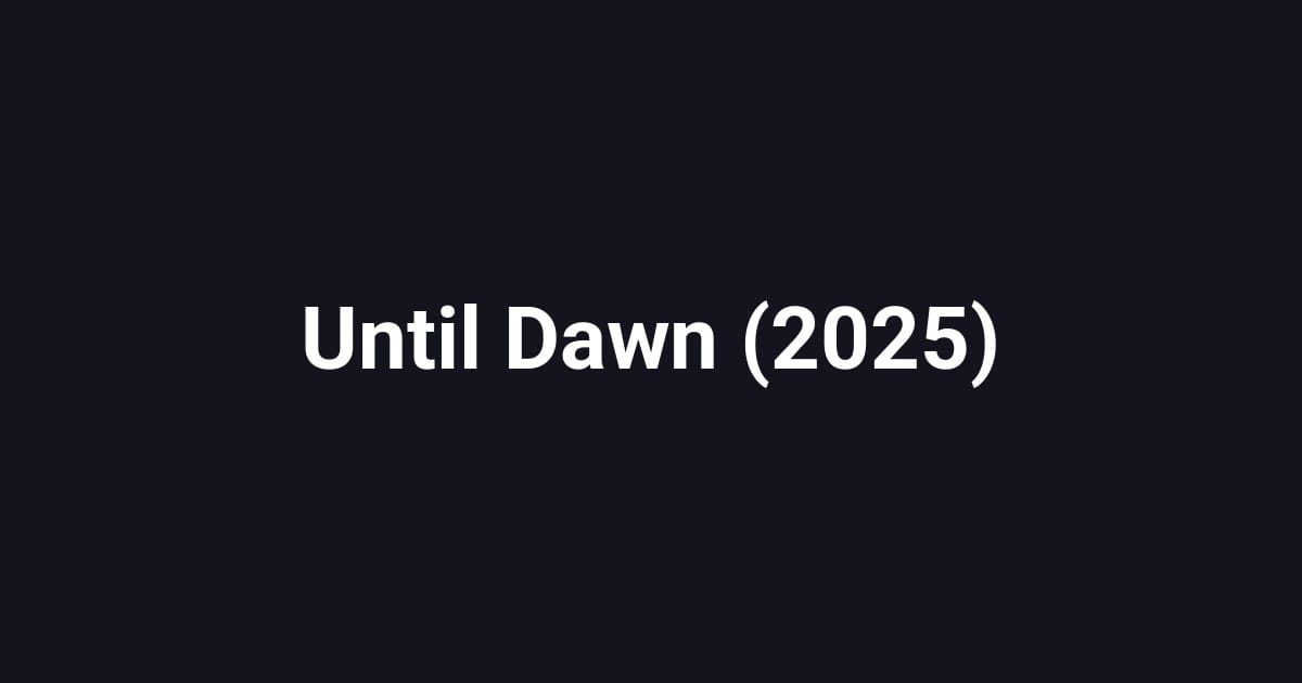 Until Dawn (2025)