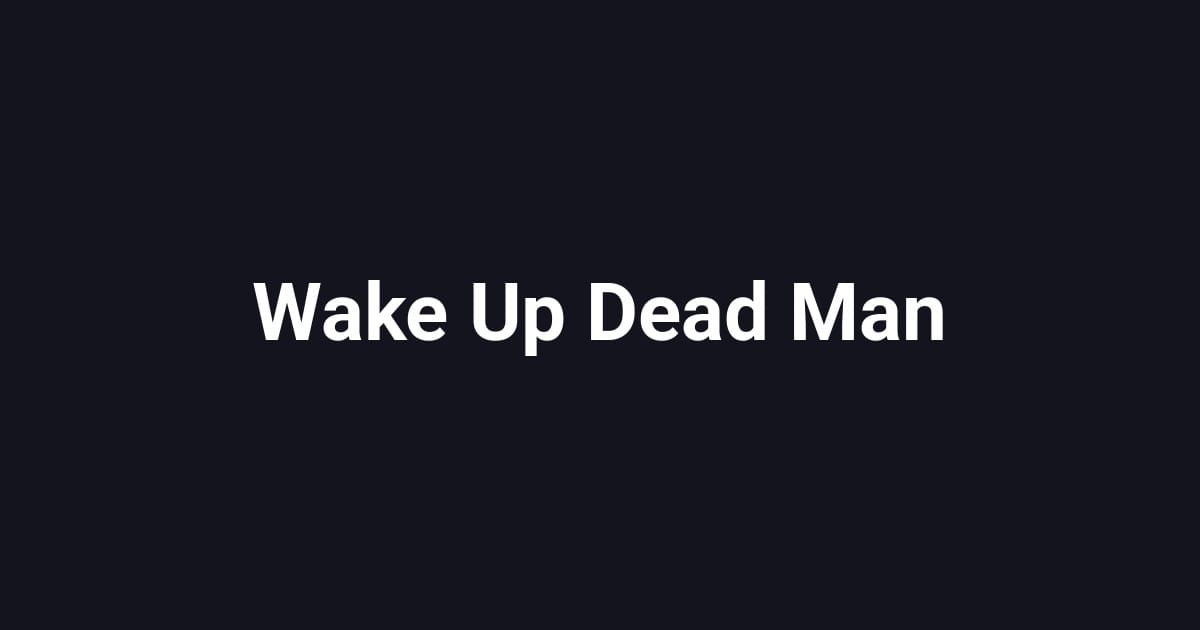 Wake Up Dead Man