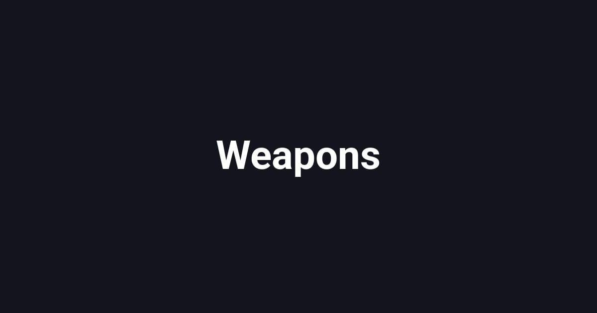 Weapons