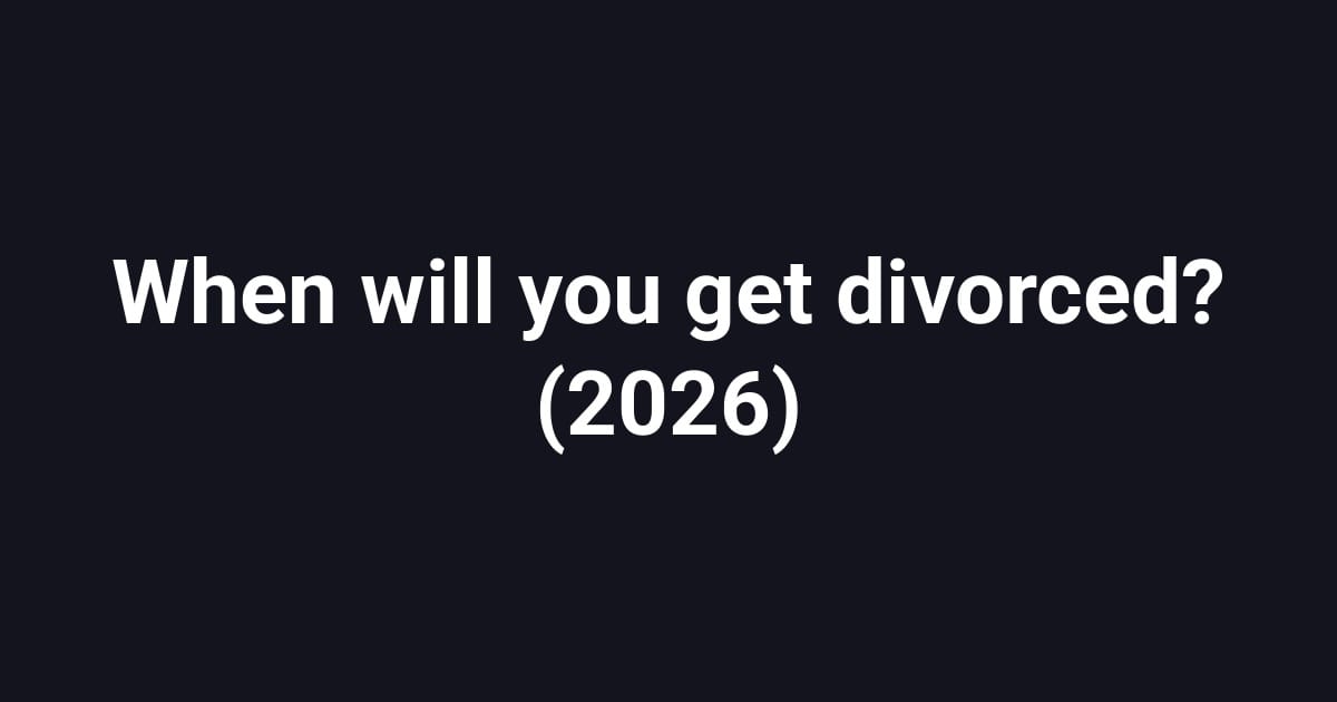 When will you get divorced? (2026)
