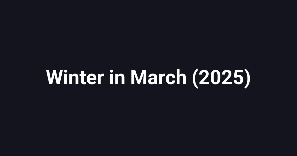 Winter in March (2025)