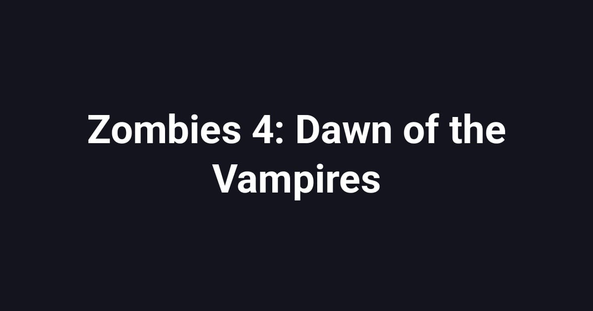 Zombies 4: Dawn of the Vampires