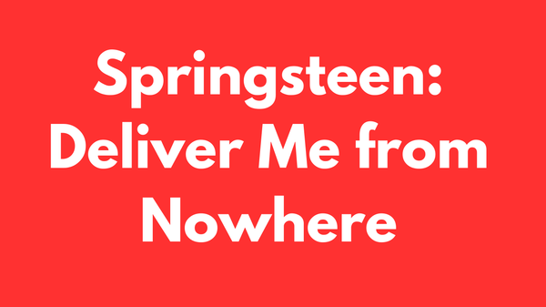 Springsteen: Deliver Me from Nowhere