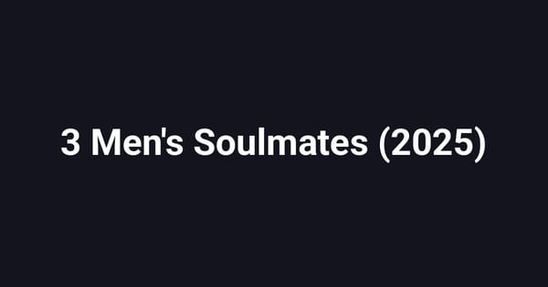 3 Men's Soulmates (2025)
