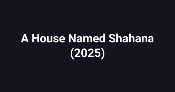 A House Named Shahana (2025)