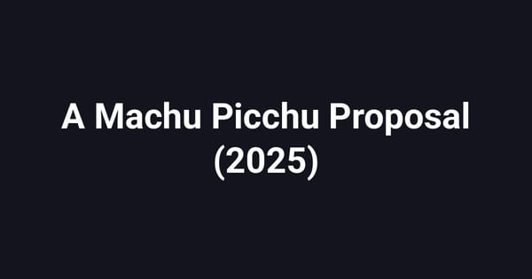 A Machu Picchu Proposal (2025)