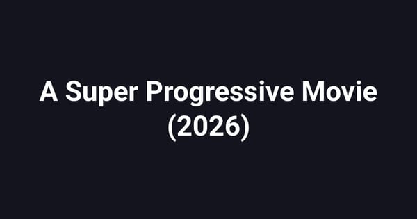 A Super Progressive Movie (2026)