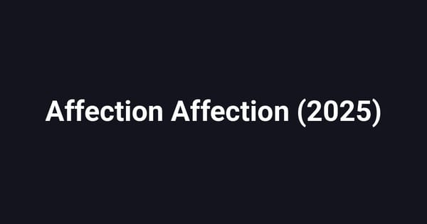 Affection Affection (2025)