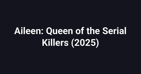Aileen: Queen of the Serial Killers (2025)