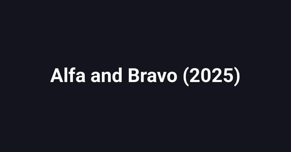 Alfa and Bravo (2025)