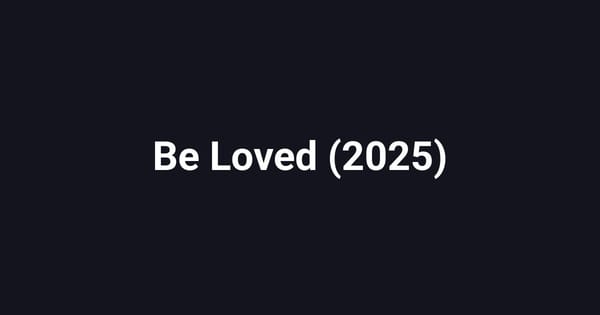 Be Loved (2025)