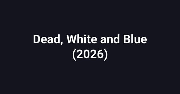 Dead, White and Blue (2026)