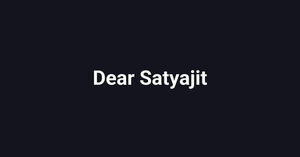 Dear Satyajit