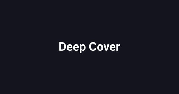 Deep Cover