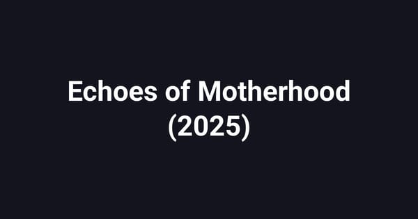 Echoes of Motherhood (2025)