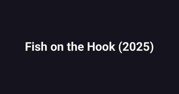Fish on the Hook (2025)