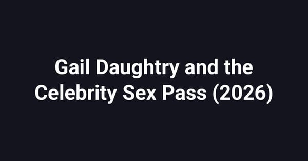 Gail Daughtry and the Celebrity Sex Pass (2026)