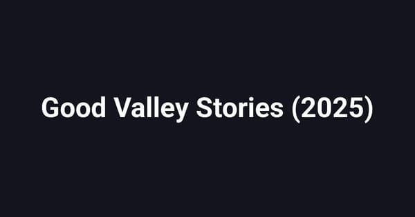 Good Valley Stories (2025)