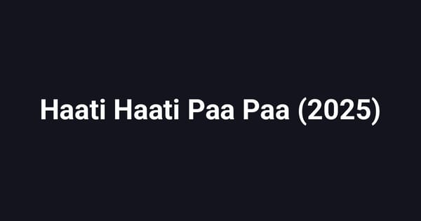 Haati Haati Paa Paa (2025)