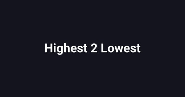 Highest 2 Lowest