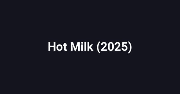 Hot Milk (2025)