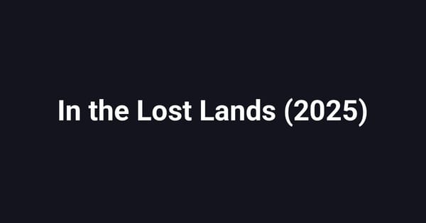 In the Lost Lands (2025)