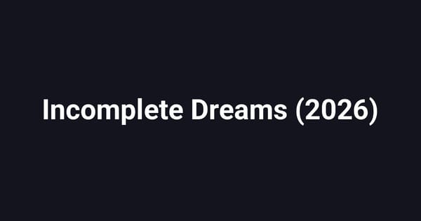 Incomplete Dreams (2026)