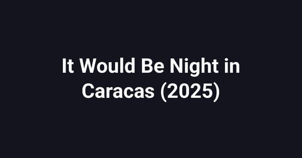 It Would Be Night in Caracas (2025)