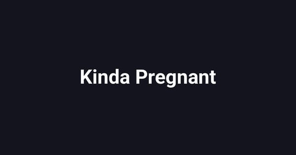Kinda Pregnant