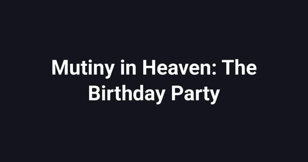 Mutiny in Heaven: The Birthday Party