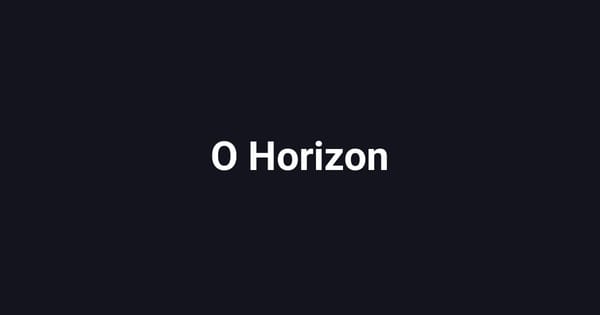 O Horizon