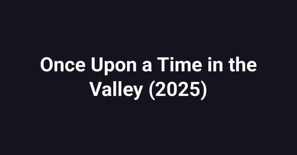 Once Upon a Time in the Valley (2025)