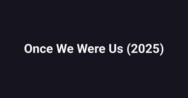 Once We Were Us (2025)