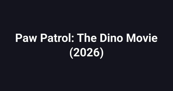 Paw Patrol: The Dino Movie (2026)