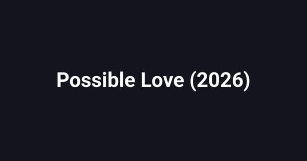 Possible Love (2026)