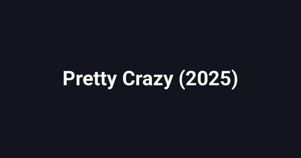 Pretty Crazy (2025)
