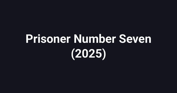 Prisoner Number Seven (2025)