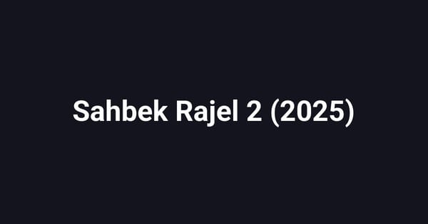 Sahbek Rajel 2 (2025)