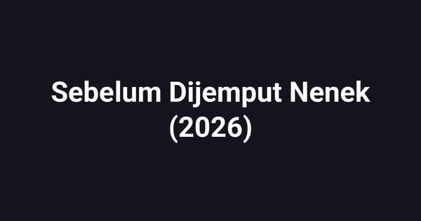 Sebelum Dijemput Nenek (2026)