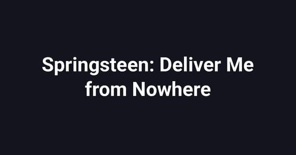 Springsteen: Deliver Me from Nowhere