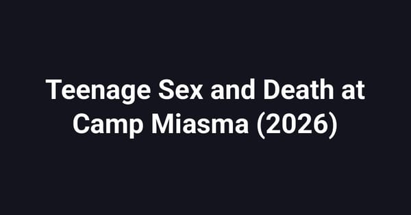 Teenage Sex and Death at Camp Miasma (2026)