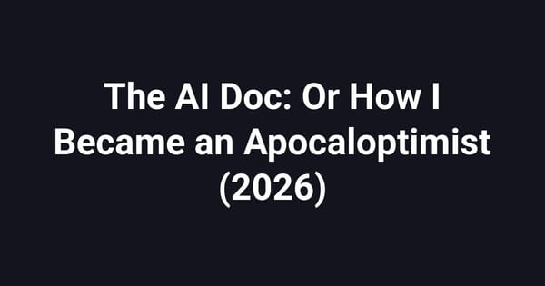 The AI Doc: Or How I Became an Apocaloptimist (2026)