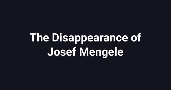 The Disappearance of Josef Mengele